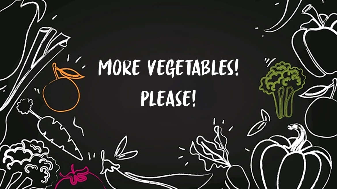 More Vegetables Please!